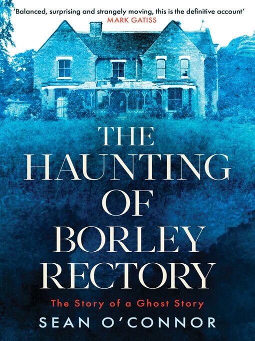 Title details for The Haunting of Borley Rectory by Sean O'Connor - Wait list
